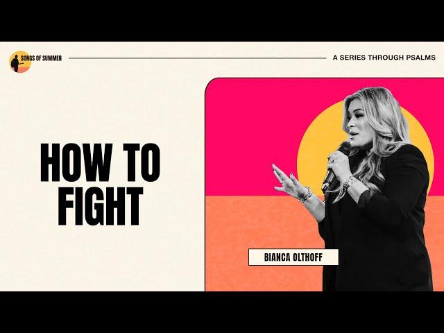 How to Fight // Be Still + Know // Psalm 46 // Bianca Olthoff