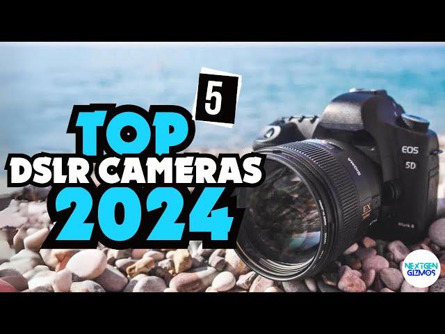 Top 5 DSLR Cameras 2024 - Only 5 Worth Considering