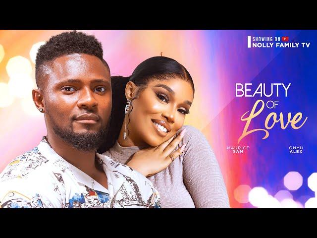 BEAUTY OF LOVE (New Movie) Maurice Sam, Onyii Alex 2024 Nollywood Romcom Movie