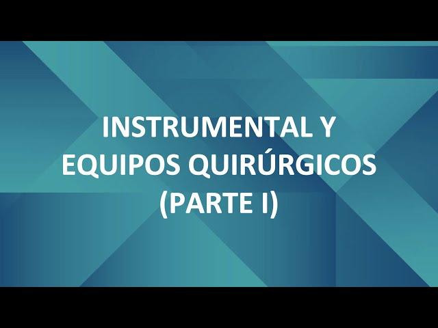 CIRUGÍA I - CLASE Nº4: INSTRUMENTAL Y EQUIPOS QUIRÚRGICOS - PARTE I (FASE II)