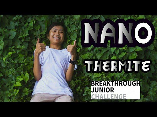 NANO-THERMITE |Breakthrough Junior Challenge 2020  | by HO Chanponleusophea