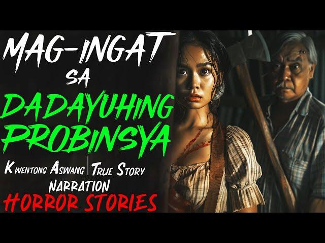 MAGINGAT SA DADAYUHING PROBINSYA | Kwentong Aswang | True Story