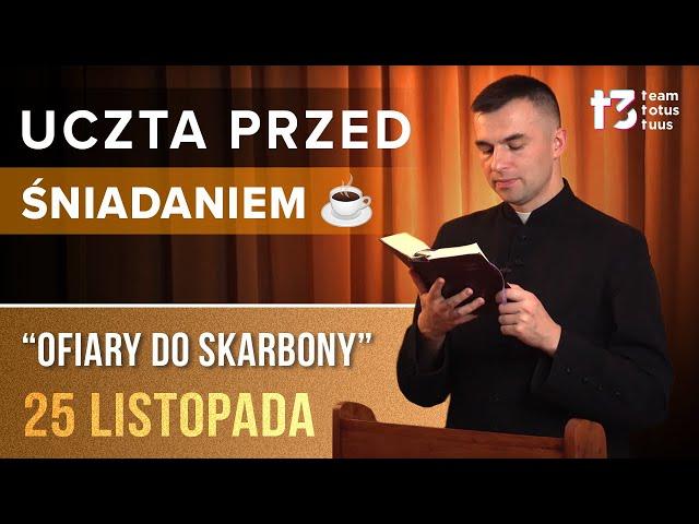 UCZTA PRZED ŚNIADANIEM  - Ofiary do skarbony [EWANGELIA - 25 LISTOPADA]