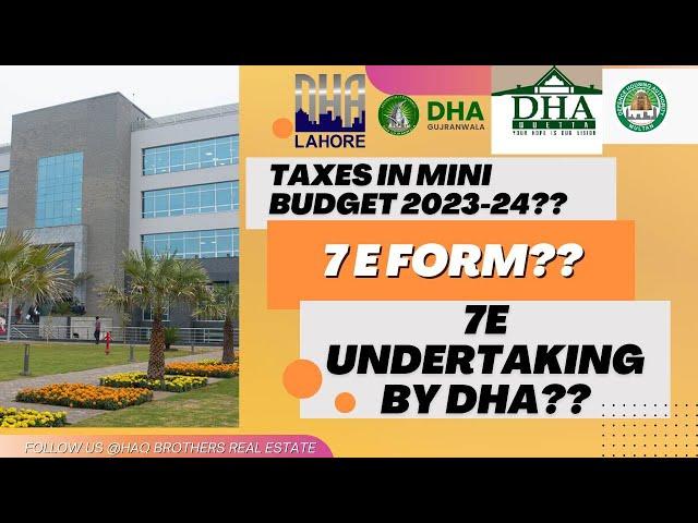 WHAT IS 7E FORM ?? | IMPACTS OF MINI BUDGET 2023-24 REAL ESTATE SECTOR | NEW TAXES | 7E FORM BY DHA