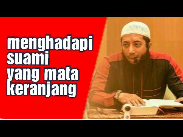 Menghadapi suami mata keranjang II Ustad khalid basalamah Ma LC