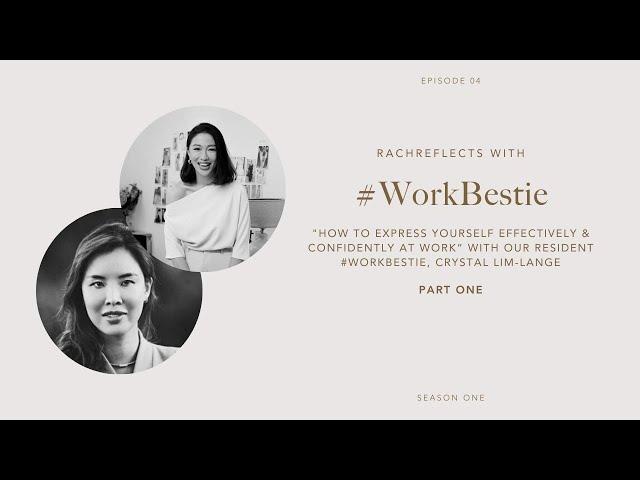 How To Express Yourself Effectively & Confidently At Work with #workbestie, Crystal Lim-Lange