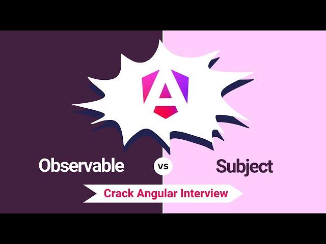 Observable vs Subject: Understanding the Differences for Interviews | Angular Interview Concepts