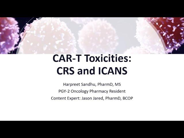 CAR-T Toxicities: CRS and ICANS