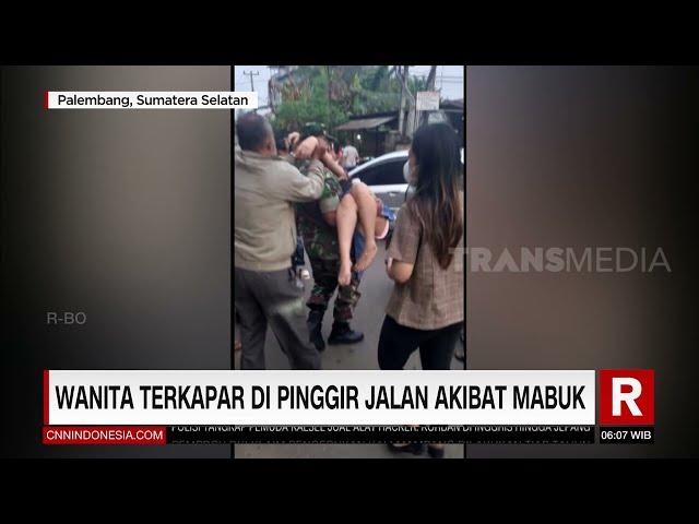 Wanita Terkapar di Pinggir Jalan Akibat Mabuk | REDAKSI PAGI (19/02/22)