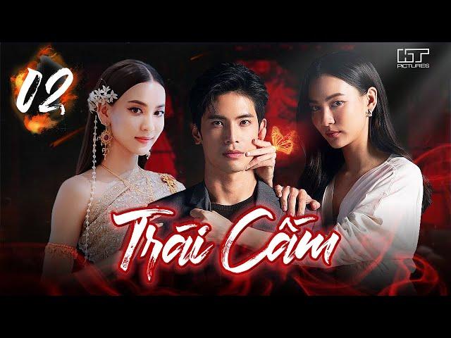 TRÁI CẤM - Tập 02 [Lồng Tiếng] Top 1 Phim Tình Cảm Drama Thái Lan 2024