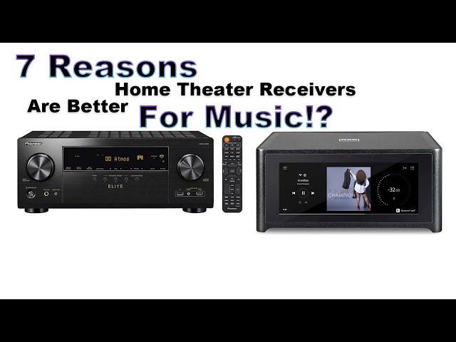 7 Reasons HT Receivers are Better for Music than 2 Channel Receivers - and 1 Reason they Aren't