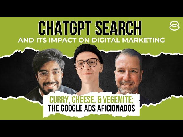  Google Ads Aficionados: ChatGPT Search and Its Impact on Digital Marketing