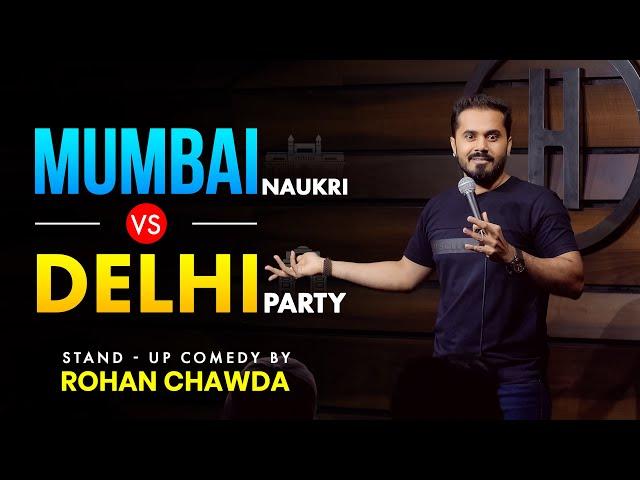 Mumbai Naukri Vs Delhi Party | Standup comedy by Rohan Chawda