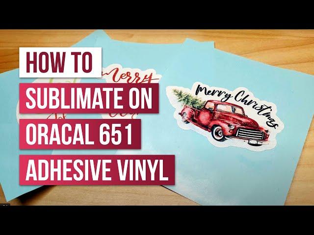  How to Sublimate on Oracal 651 Adhesive Vinyl