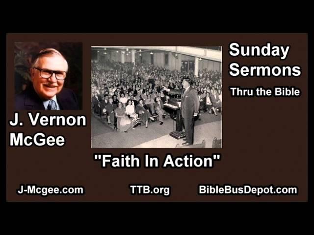 Faith In Action - J Vernon McGee - FULL Sunday Sermons