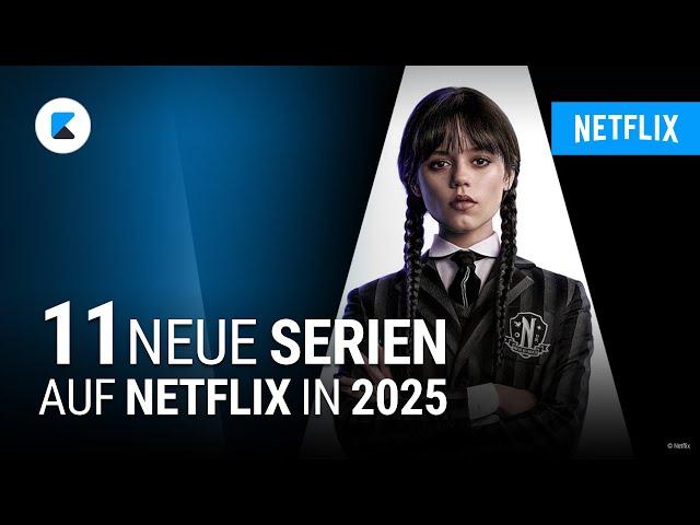 11 Serien auf Netflix, die ihr 2025nicht verpassen solltet!