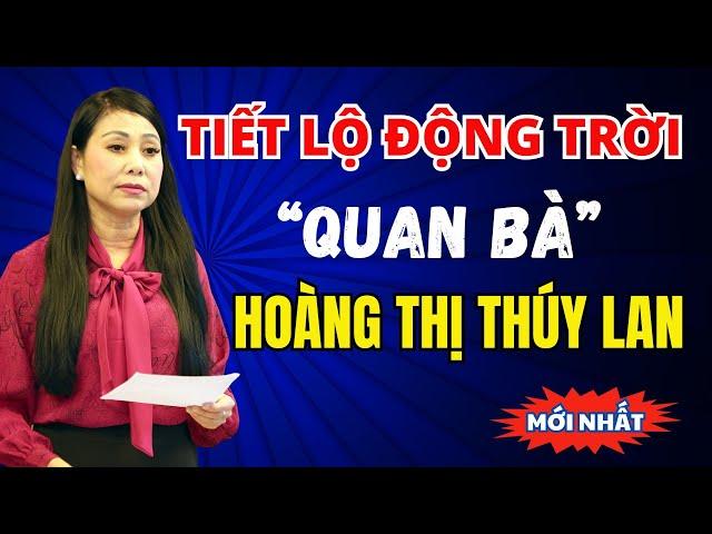 Tiết lộ chuyện "QUAN BÀ" Hoàng Thị Thúy Lan: Quan hệ mờ ám, liên minh ma quỷ | Duy Ly Radio