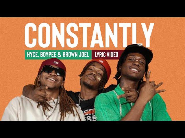 CONSTANTLY - Hyce, BoyPee & Brown Joel (Lyric Video)