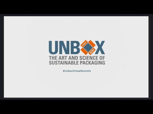 2021 UNBOX Virtual Summit – The art and science of sustainable packaging