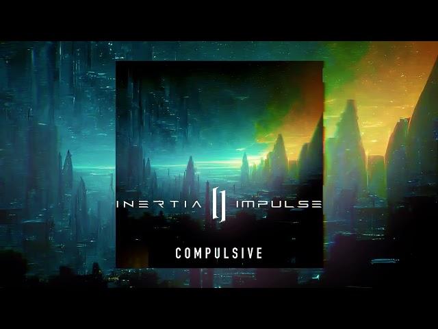 INERTIA IMPULSE - C O M P U L S I V E (OFFICIAL SINGLE STREAM) 2024