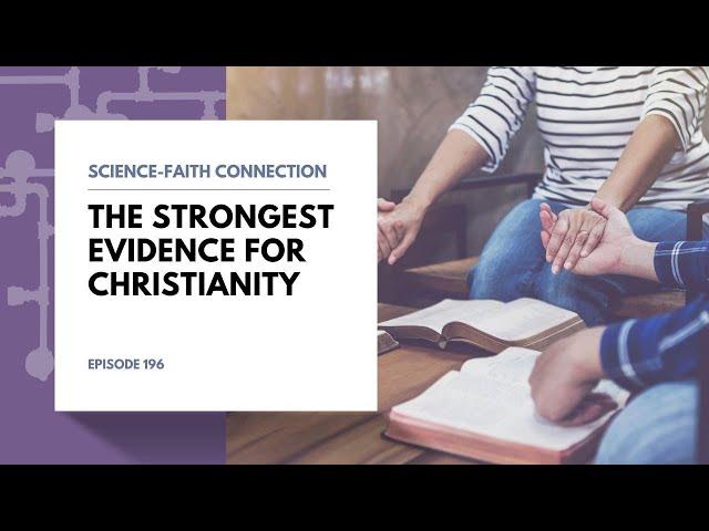 Science-Faith Connection: The Strongest Evidence for Christianity