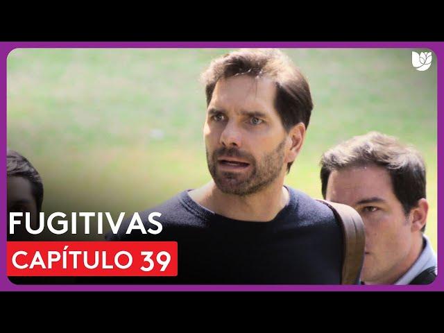 Fugitivas | Capítulo 39 - Resumen