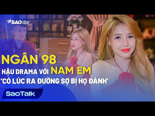 Ngân 98 - Lương Bằng Quang sau drama với Nam Em: 'Có lúc tôi sợ ra đường họ đánh tôi' | SaoTalk