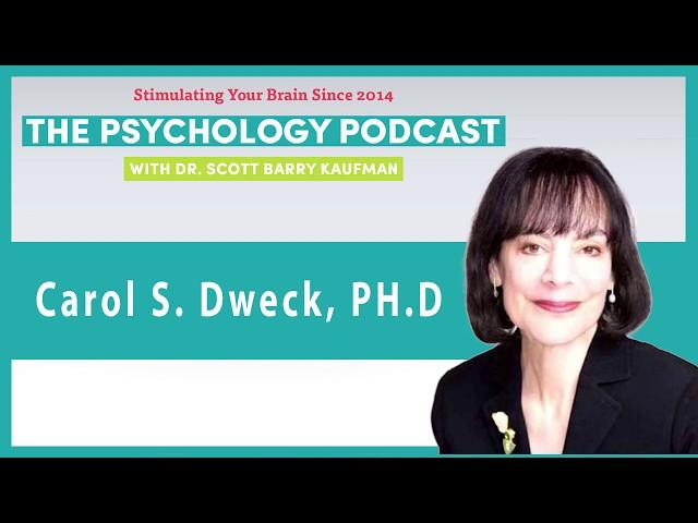 The Latest Science of Growth Mindset with Carol Dweck || The Psychology Podcast