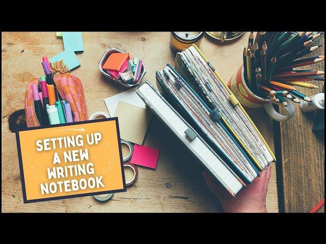 SETTING UP A NEW WRITING NOTEBOOK: preparing my new journal for ideas, thoughts & connections