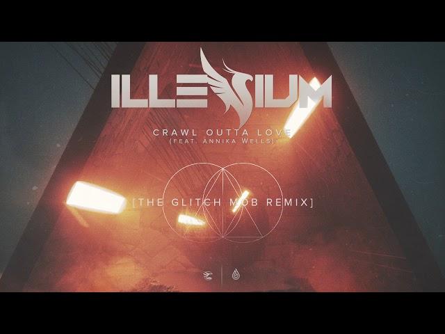 Illenium - Crawl Outta Love (The Glitch Mob Remix)