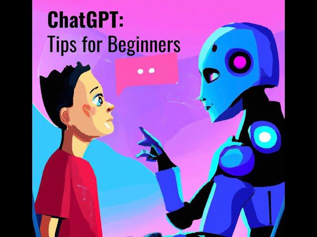 ChatGPT - Tips & Tricks for Beginners