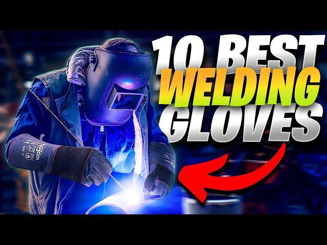 Protect Your Hands: The 10 Best Welding Gloves Reviewed & Ranked