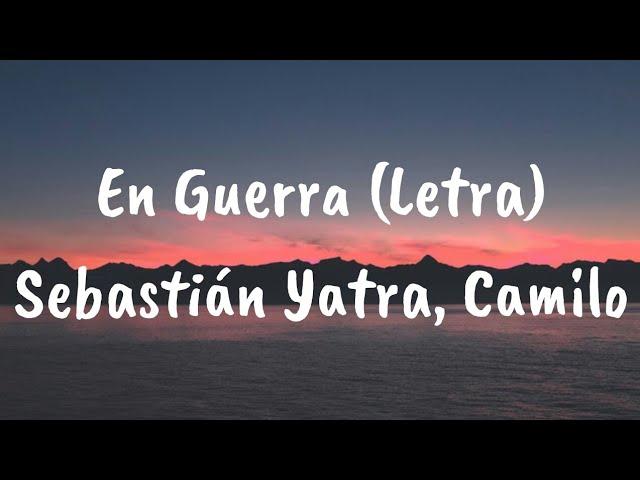 Sebastián Yatra, Camilo - En Guerra (Letra)