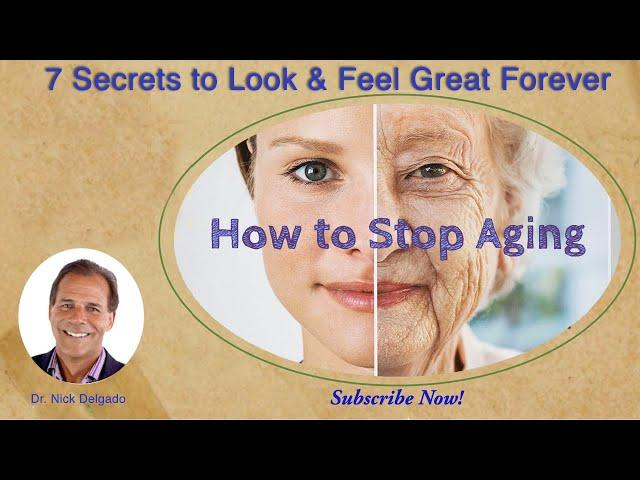 "How to Stop Aging" 7 Secrets to Look & Feel Great Forever by Dr Nick Delgado