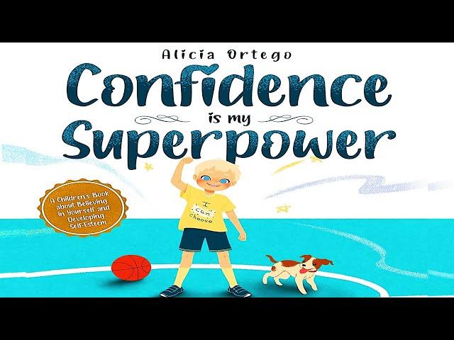 CONFIDENCE IS MY SUPERPOWER (Read Aloud) by Alicia Ortego | Kids Books Read Aloud | Children's Books