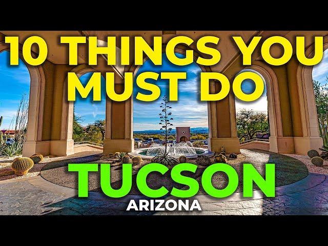 10 Things You MUST Do! Around Tucson Arizona