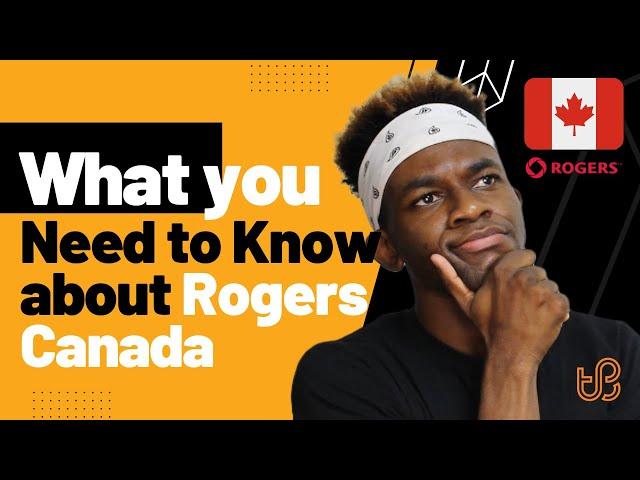 Rogers Canada Explored  - All You Need to Know (Watch before You Buy!)