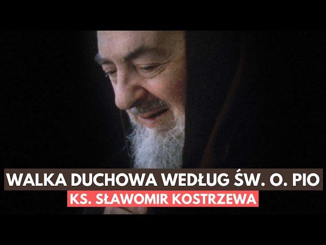 Walka duchowa według św. o. Pio - ks. Sławomir Kostrzewa