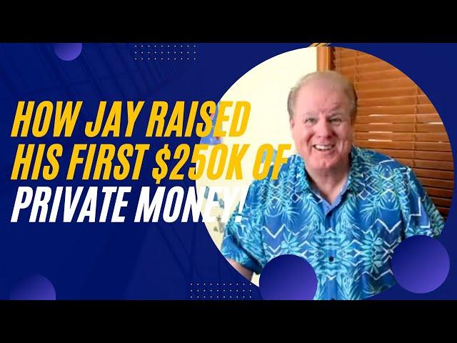 How Jay Conner Raised his First $250,000 in Private Money - Real Estate Investing Minus the Bank