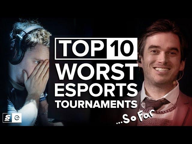 Top 10 Worst Esports Tournaments... So Far