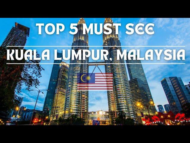 Kuala Lumpur, Malaysia | Top 5 Must See Spots