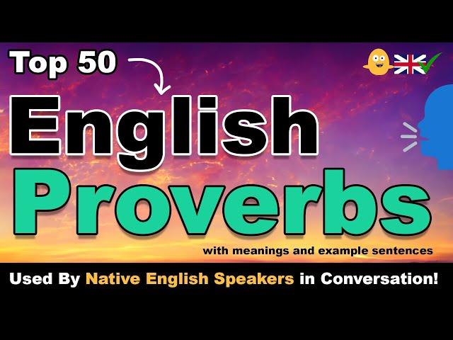 Top 50 English Proverbs Used by Native English Speakers in Conversation!