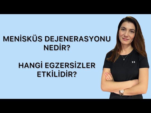 MENİSKÜS DEJENERASYONU NEDİR VE HANGİ EGZERSİZLER ETKİLİDİR? / MENISCUS DEGENERATION AND EXERCİSES?