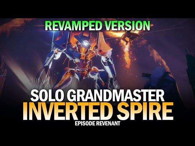 Solo Grandmaster Nightfall - Inverted Spire (Revamped Version) [Destiny 2 Episode Revenant]