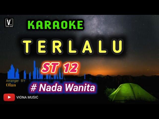 ST 12 - TERLALU ( KARAOKE ) NADA WANITA