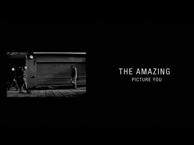 The Amazing - Picture You (Official Video)