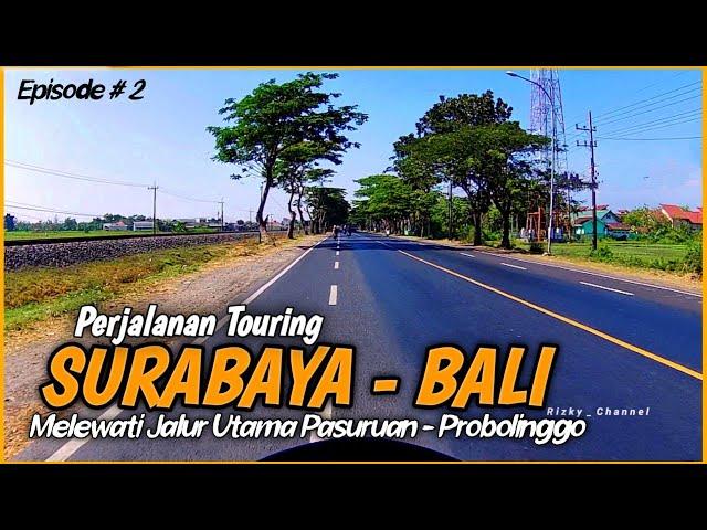 Perjalanan Touring SURABAYA - BALI [ Episode 2 ] Jalur Utama PASURUAN - PROBOLINGGO | Rizky Channel