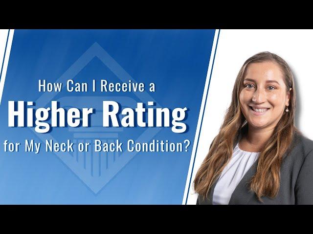 What You Need To Show The VA To Receive A Higher Rating For Neck & Back Disabilities?