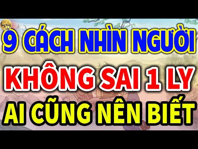 Cổ Nhân Dạy 9 CÁCH NHÌN NGƯỜI KO SAI 1 LY, Ai Cũng Nên Biết| LĐR