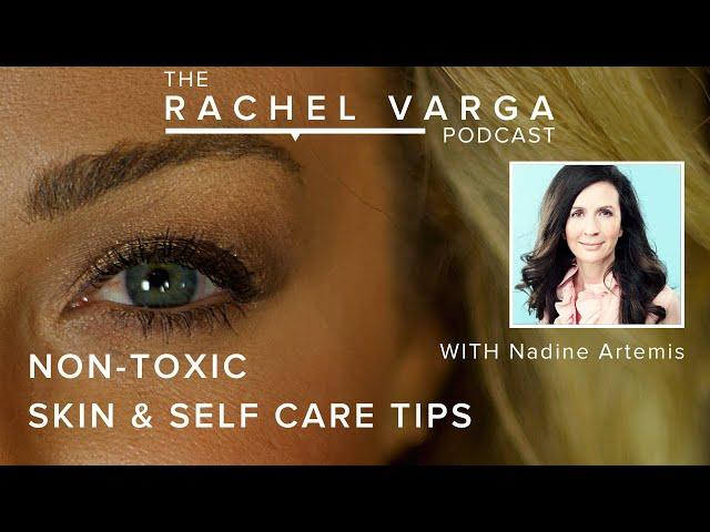 Non-Toxic Skin & Self Care Tips with Nadine Artemis from Living Libations